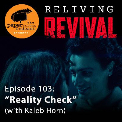 'Reliving REVIVAL' - Episode 103 (with Kaleb Horn)