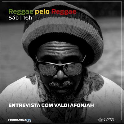 Reggae pelo Reggae - 18 - Entrevista com Valdi Afonjah Reggae pelo Reggae - 18 - Entrevista com Valdi Afonjah