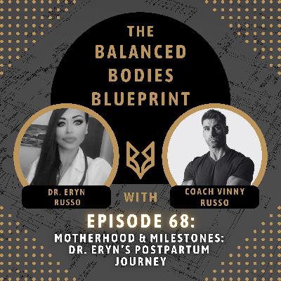 #68 - Motherhood & Milestones: Dr. Eryn’s Postpartum Journey