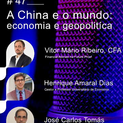 #47 A China e o mundo - economia e geopolítica