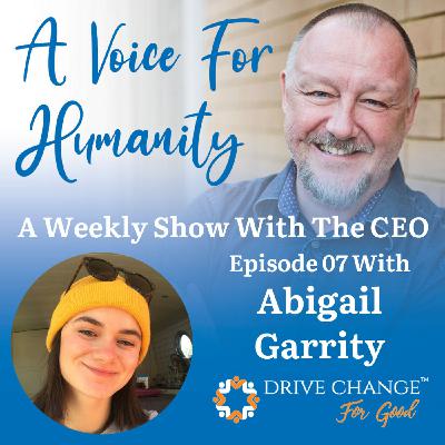 A Voice For Humanity - Interview with Abigail garrity A Voice For Humanity - Interview with Abigail garrity
