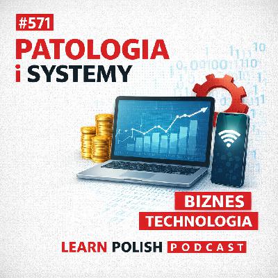 #571 Patologia i Systemy: Polish Business & Tech Vocabulary