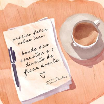 bonde das exaustas e o direito de ficar doente