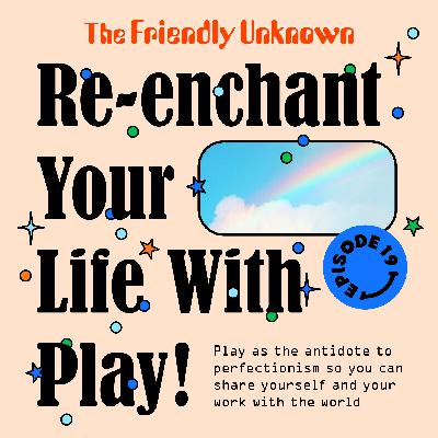 19 - Re-enchant Your Life With Play!