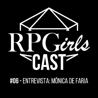 #06 - Entrevista: Mônica de Faria #06 - Entrevista: Mônica de Faria