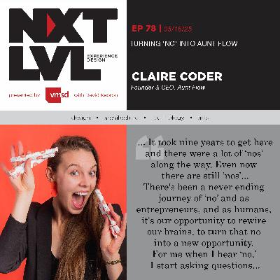 EP. 78 TURNING "NO" INTO AUNT FLOW with Claire Coder - Founder and CEO,  Aunt Flow