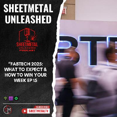 Dean Fowell FABTECH 2025 What to Expect & How to Win Your Week EP 15
