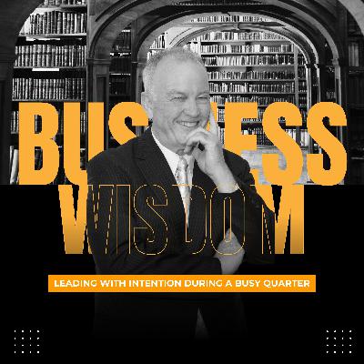 Leading with Intention During a Busy Quarter Leading with Intention During a Busy Quarter