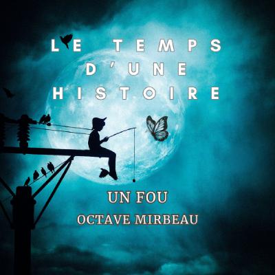 UN FOU d'Octave Mirbeau UN FOU d'Octave Mirbeau