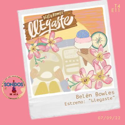 Estreno: "Llegaste" de Belén Bowles | Ep.11 | T4