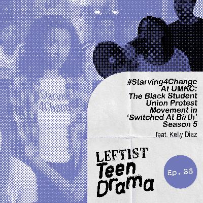 #35 - #Starving4Change At UMKC: The Black Student Union Protest Movement in ‘Switched At Birth’ Season 5
