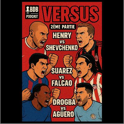 🎙️ BDB PODCAST #12 – TOUR 1 (2/2) : Henry vs Sheva, Suarez vs Falcao, Drogba vs Agüero | BDB VERSUS