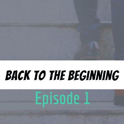 Back to the Beginning Back to the Beginning