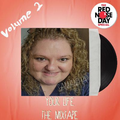 SAMANTHA • Your Life The Mix Tape - The Red Nose Day UK Special 2022