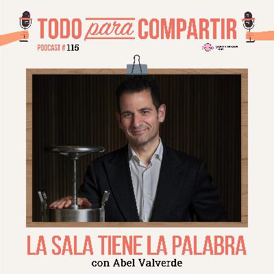 115. La sala tiene la palabra (con Abel Valverde)