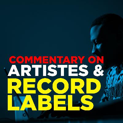 Commentary on Artistes and Record labels