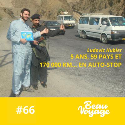 #66 - Ludovic Hubler : 5 ans, 59 pays et 170 000 km en auto-stop