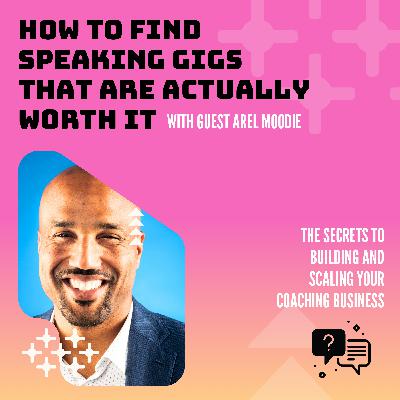How To Find Speaking Gigs That Are Actually Worth It With Arel Moodie