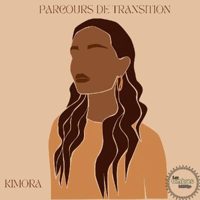 Kimora: Mon parcours de transition