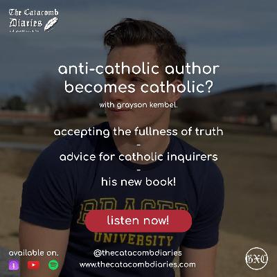 ANTI-CATHOLIC Author becomes Catholic??? | with Grayson Kembel