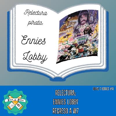 #41 | Lectura Pirata 10: Ennies Lobby y Regreso a Water 7