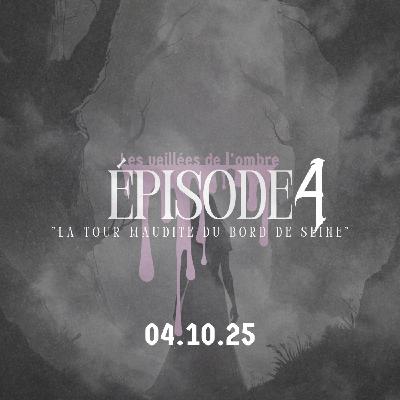EPISODE 4 : Les Veillées de l'ombre "La tour maudite du bord de seine"