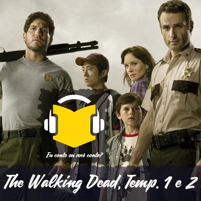 #032 - The Walking Dead, Temporadas 1 e 2