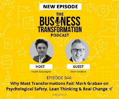 🚀 Why Most Transformations Fail: Mark Graban on Psychological Safety, Lean Thinking & Real Change
