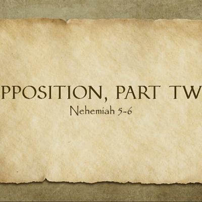 Opposition, Part Two (Nehemiah 5-6)