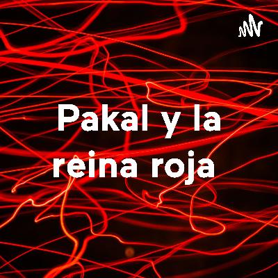 Pakal y la Reina roja