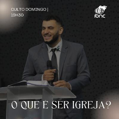 O que é ser igreja? | Pr. Rafael Neves | IBNC 19H30 | 05 OUT O que é ser igreja? | Pr. Rafael Neves | IBNC 19H30 | 05 OUT