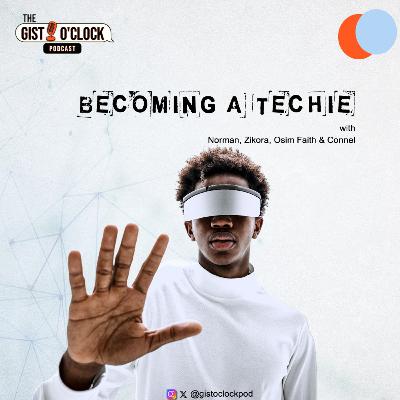 Becoming A Techie ft Norman, Zikora, Osim Faith & Connel Becoming A Techie ft Norman, Zikora, Osim Faith & Connel