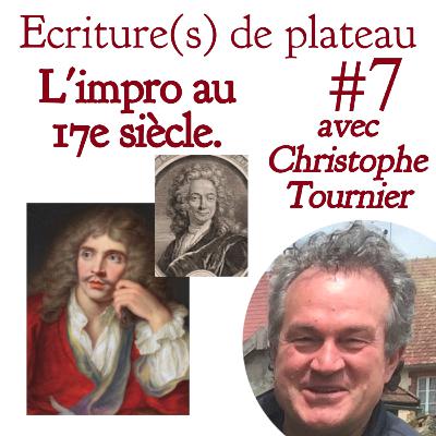 #7 "L'impro au 17e siècle." Avec Christophe Tournier (Molière, Gherardi, et d'autres.)