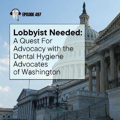 Lobbyist Needed: A Quest For Advocacy with the Dental Hygiene Advocates of Washington
