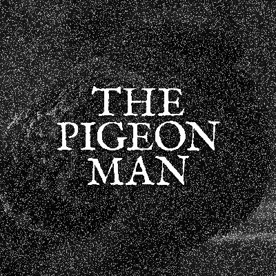 The Pigeon Man The Pigeon Man