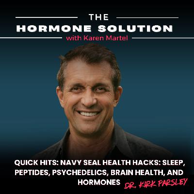 Quick Hits: Navy SEAL Health Hacks: Sleep, Peptides, Psychedelics, Brain Health, and Hormones with Dr. Kirk Parsley