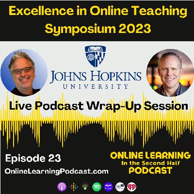 EP 23 - Johns Hopkins Excellence in Online Teaching Symposium 2023 Wrap-Up Session and 6 Guideposts for Humanizing Online Learning EP 23 - Johns Hopkins Excellence in Online Teaching Symposium 2023 Wrap-Up Session and 6 Guideposts for Humanizing Online Learning