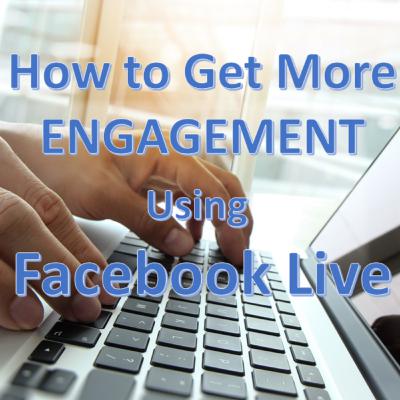 How to Get More Engagement Using Facebook Live - Episode 59