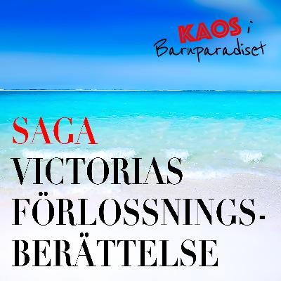 Victorias förlossningsberättelse - Saga