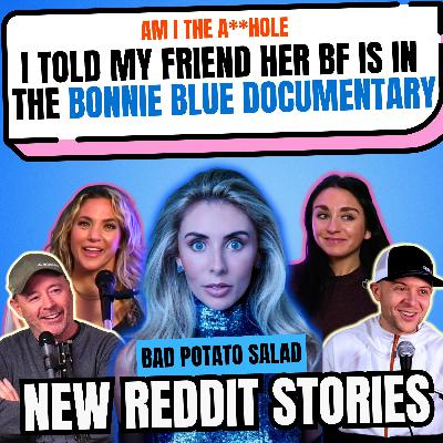 I Told My Friend Her BF Was In The Bonnie Blue Documentary | New Reddit Stories