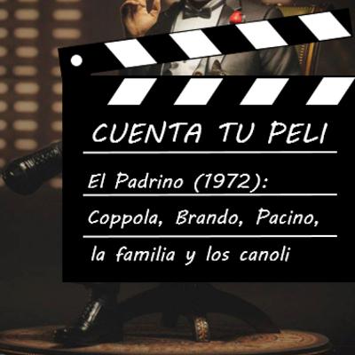 CtP#5. El Padrino (1972). Coppola, Brando, Pacino, la familia y los canoli