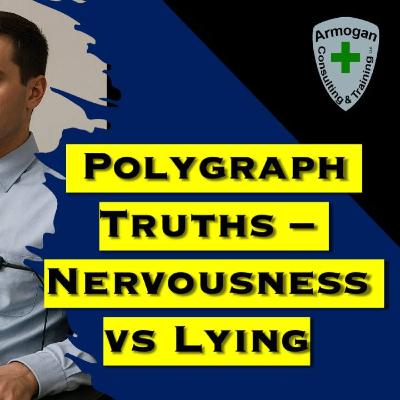 Polygraph Truths - Nervousness vs Lying Explained