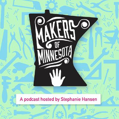 MakersofMN podcast interview with Jes Rosenberg Season 2 Ep 13