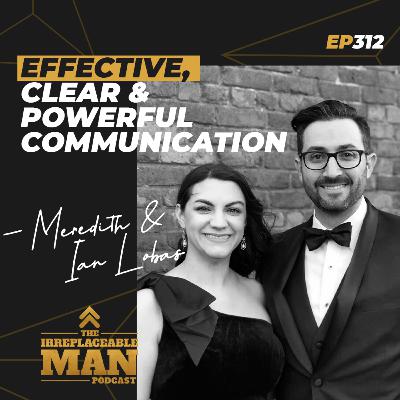 Effective, Clear, and Powerful Communication with Meredith & Ian Lobas - Episode 312