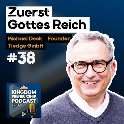 #38 Kingdom Company im Handwerk: Wenn die Firma Gott gehört | Michael Deck - Tiedge GmbH