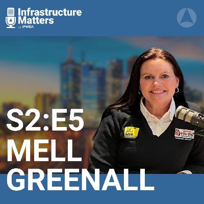 S2E5: Driving Innovation in Utility Management with Mell Greenall, CEO of Before You Dig Australia