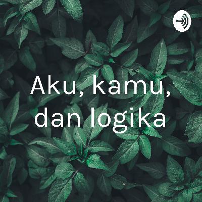 Aku kamu dan logika