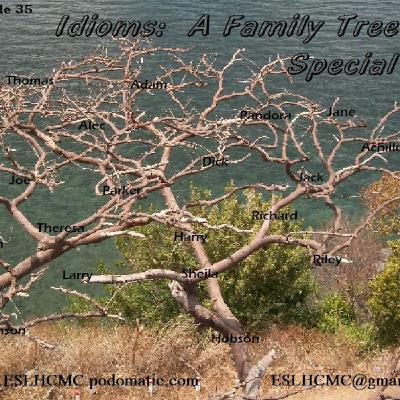 Episode 35 - Idioms: A Family Tree Special