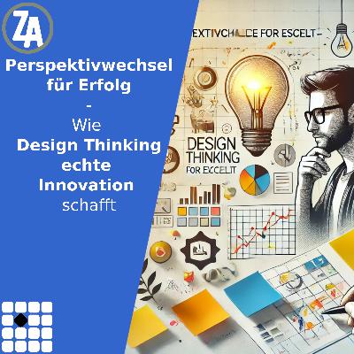 Perspektivwechsel für Erfolg - Wie Design Thinking echte Innovation schafft