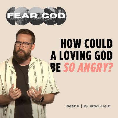 S3 Ep40: God is Slow to Anger | FEAR GOD | Week 6